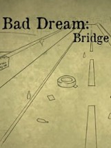 Bad Dream: Bridge Image