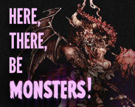 here, there, be monsters! Image