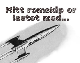[Norwegian] Mitt romskip er lastet med... Image