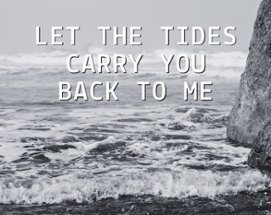 Let the Tides Carry You Back to Me Image