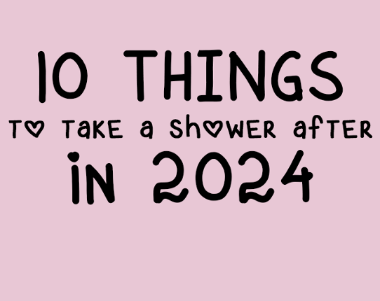 10 things to take a shower after in 2024 Game Cover