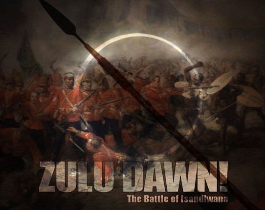 ZULU DAWN! The Battle of Isandlwana Game Cover