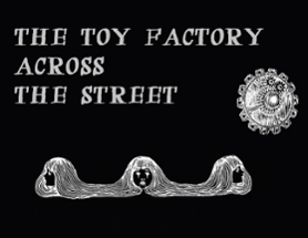 The Toy Factory Across the Street Image