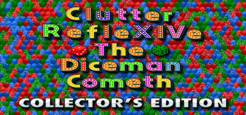 Clutter RefleXIVe: The Diceman Cometh - Collector's Edition Game Cover