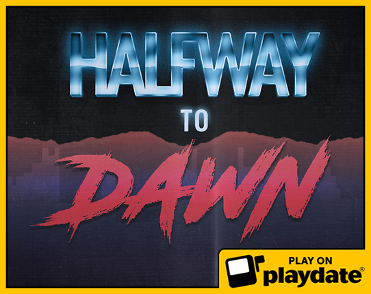 Halfway to Dawn (Playdate) Game Cover