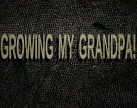 Growing My Grandpa! Image