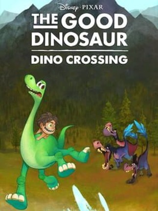 The Good Dinosaur: Dino Crossing Game Cover