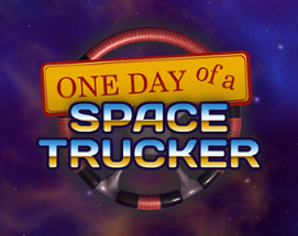 One Day of a Space Trucker Image