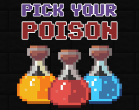Pick Your Poison - Ludum Dare 43 Image