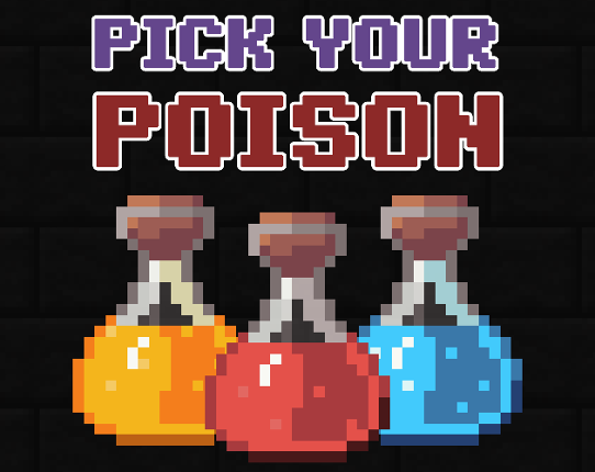 Pick Your Poison - Ludum Dare 43 Game Cover