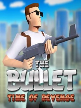 The Bullet: Time of Revenge Game Cover