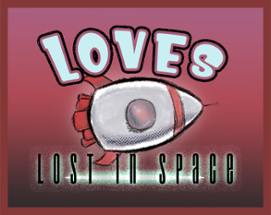 Loves Lost in Space Image