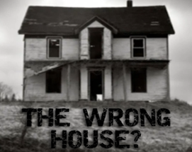 The Wrong House? Image