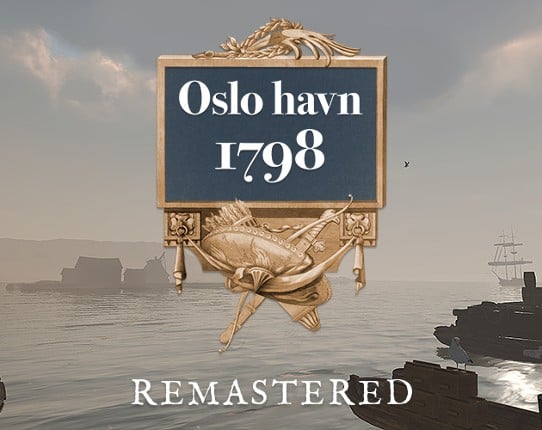 Oslo Havn 1798 / The Port of Oslo 1798 - Remastered Game Cover