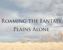 Roaming the Fantasy Plains Alone Image