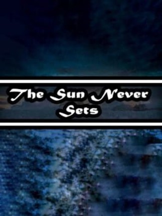 The Sun Never Sets Game Cover