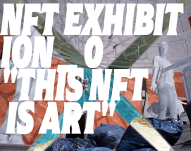 NFT exhibition _ 0     "This NFT Is Art" Image