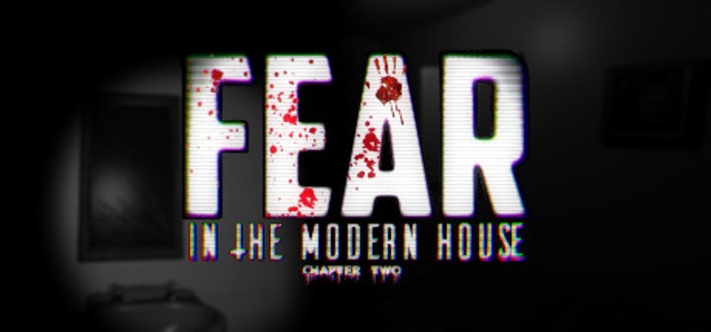 Fear in The Modern House - CH2 Game Cover