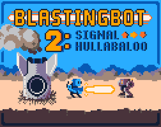 Blastingbot 2: Signal Hullabaloo Game Cover