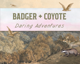 Badger + Coyote: Daring Adventures Image