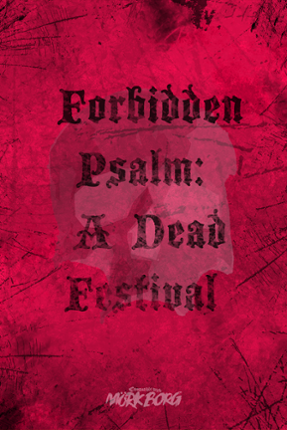 A Dead Festival Forbidden Psalm - miniatures game, inspired by and compatible with MÖRK BORG Game Cover