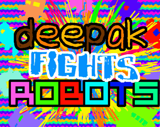 Deepak Fights Robots Game Cover
