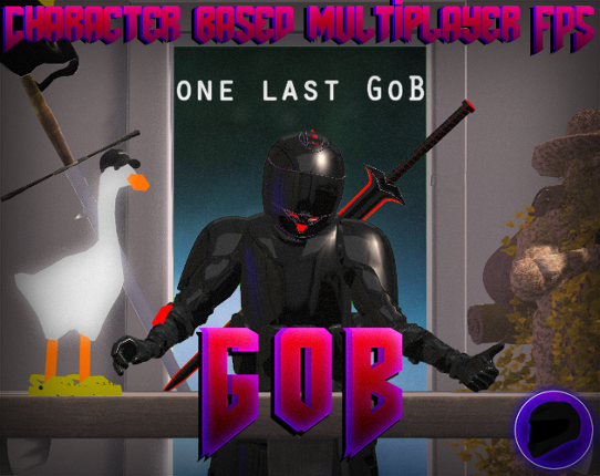 GoB 2020 - One Last GoB (Character/Class Based Multiplayer Shooter)(Counter Cringe/Fandom Offensive) Game Cover