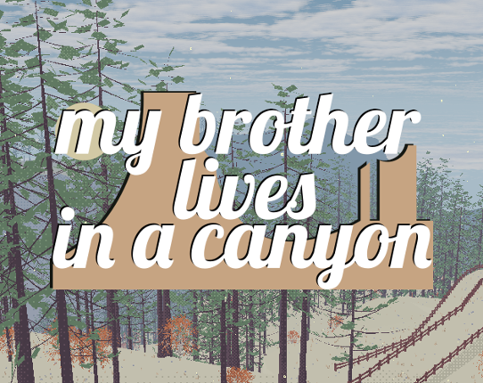 my brother lives in a canyon Game Cover