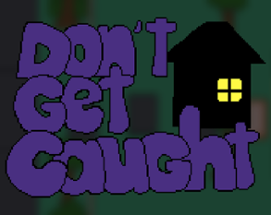 Don't Get Caught Image