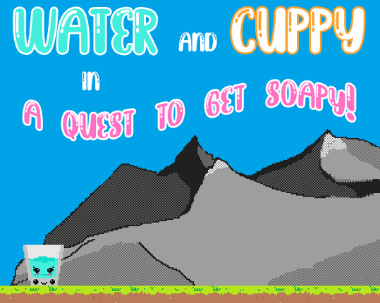 Water and Cuppy  in: A Quest to Get Soapy! Game Cover