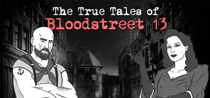 The True Tales of Bloodstreet 13 Game Cover