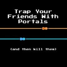 Trap Your Friends With Portals Image