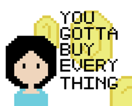 You Gotta Buy Everything Image