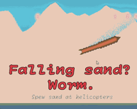 Falling sand? Worm. Image