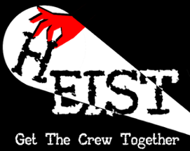 Heist - Get The Crew Together Image