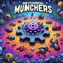 Mechanical Munchers [Nauseating Edition] Image