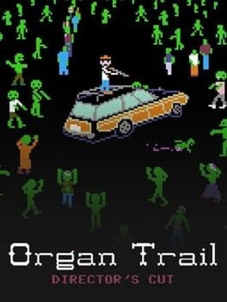 Organ Trail: Director's Cut Game Cover