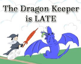 The Dragon Keeper Is Late Image