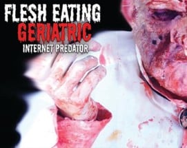 Flesh Eating Geriatric Internet Predator Image