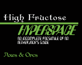 High Fructose Hyperspace: an Incomplete Facsimile of an Ætherjack's Guide Image