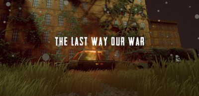 The Last Way, Our War Image