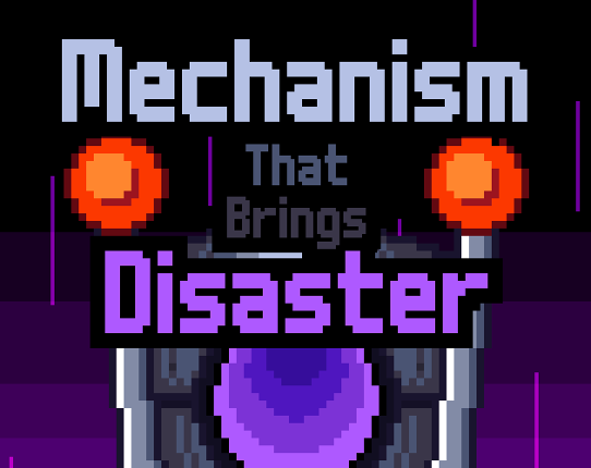 Mechanism That Brings Disaster Game Cover