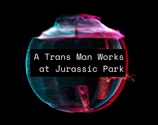 A Trans Man Works at Jurassic Park Game Cover