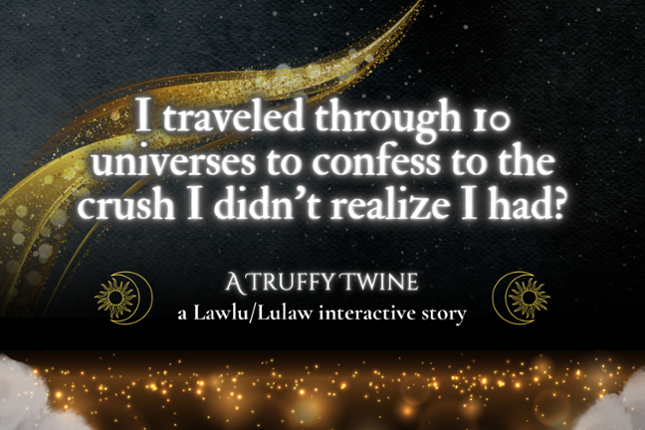 I traveled through 10 universes to confess to the crush I didn’t realize I had?: a Truffy Twine Game Cover