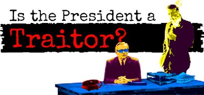 Is the President a Traitor? Image