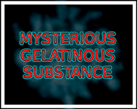 Mysterious Gelatinous Substance Image