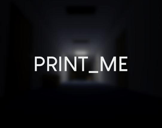 PRINT_ME Game Cover