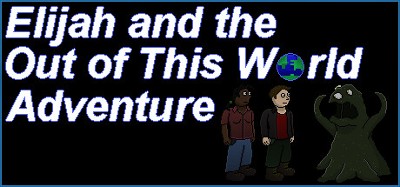 Elijah and the Out of this World Adventure Image