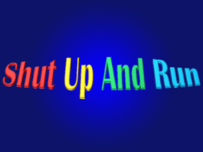 Shut Up And Run Image