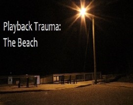 Playback Trauma: The Beach Image
